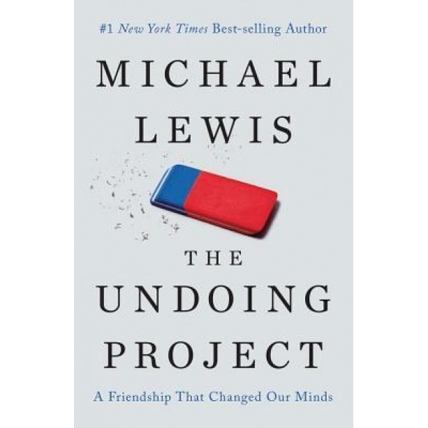 The Undoing Project: A Friendship That Changed Our Minds, Michael Lewis (Author)