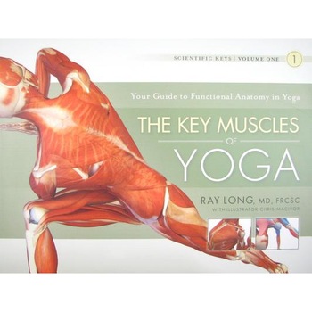 The Key Muscles of Yoga, Ray Long The Key Muscles of Yoga, Ray Long
