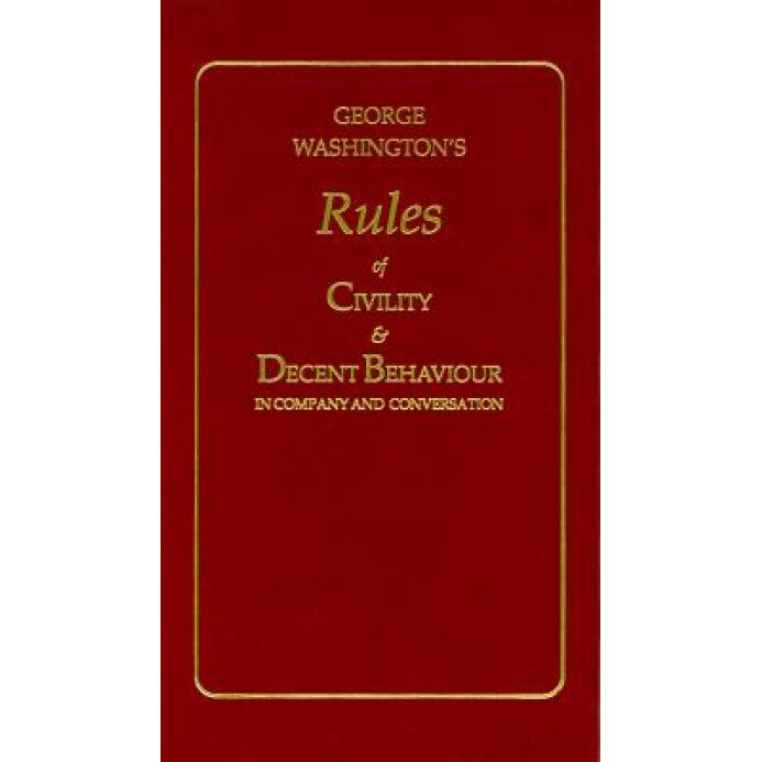 Washington's Rules of Civility and Decent Behaviour, George Washington