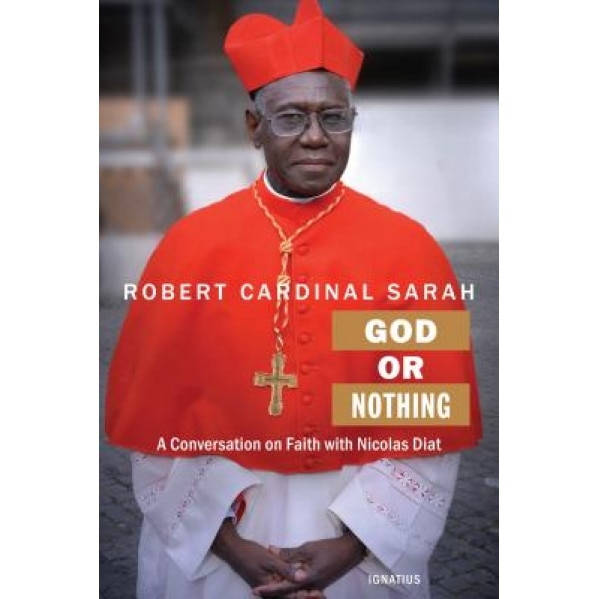 God or Nothing: A Conversation on Faith, Cardinal Robert Sarah (Author)