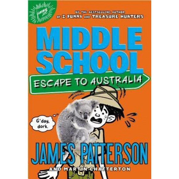 Middle School: Escape to Australia, James Patterson (Author)