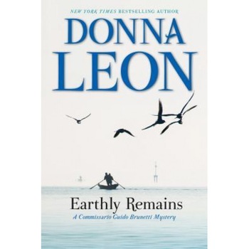 Earthly Remains: A Commissario Guido Brunetti Mystery, Donna Leon (Author) Earthly Remains: A Commissario Guido Brunetti Mystery, Donna Leon (Author)
