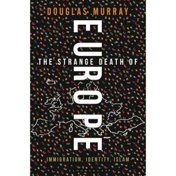 The Strange Death of Europe: Immigration, Identity, Islam, Douglas Murray (Author) The Strange Death of Europe: Immigration, Identity, Islam, Douglas Murray (Author)