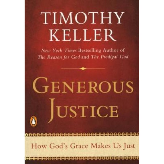 Generous Justice: How God's Grace Makes Us Just, Timothy J. Keller (Author)