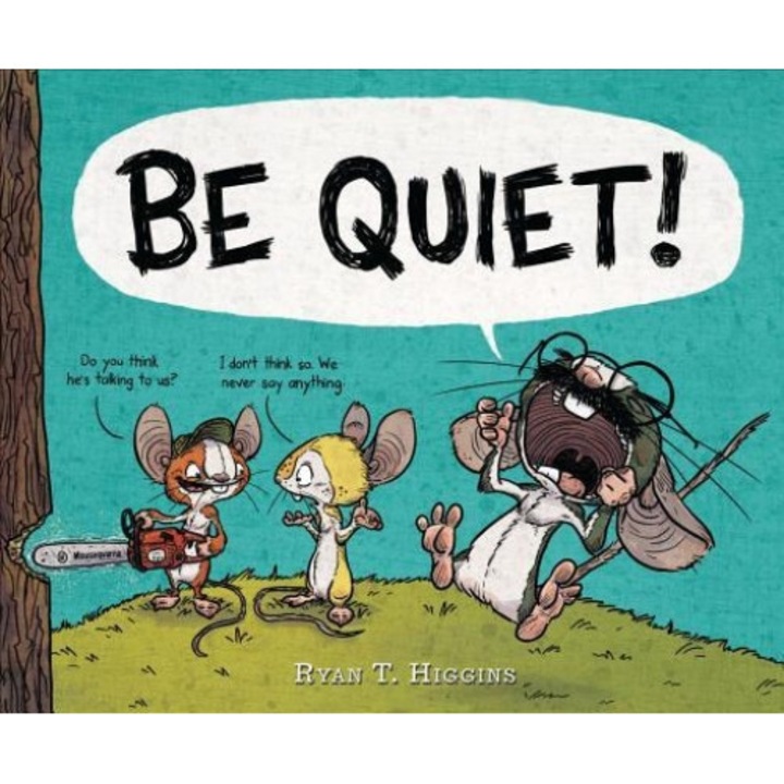 Be Quiet!, Ryan T. Higgins (Author)