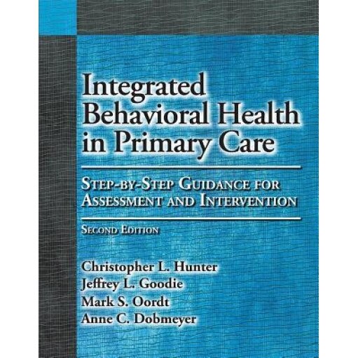Integrated Behavioral Health in Primary Care: Step-By-Step Guidance for Assessment and Intervention - American Psychological Association