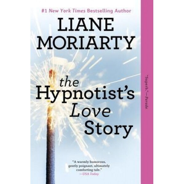 The Hypnotist's Love Story, Liane Moriarty (Author)