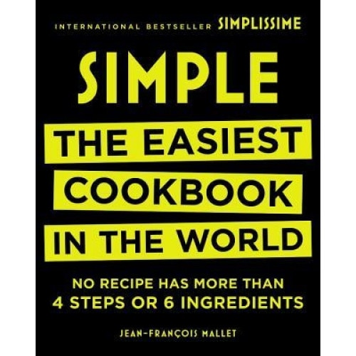 Simple: The Easiest Cookbook in the World, Jean-Francois Mallet (Based on a Book by)