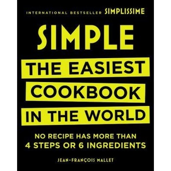 Simple: The Easiest Cookbook in the World, Jean-Francois Mallet (Based on a Book by) Simple: The Easiest Cookbook in the World, Jean-Francois Mallet (Based on a Book by)