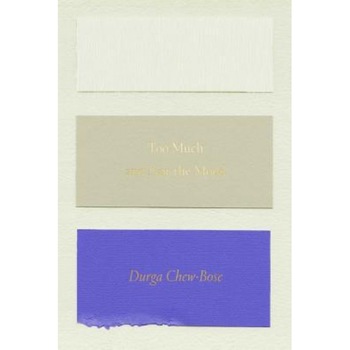 Too Much and Not the Mood: Essays, Durga Chew-Bose (Author) Too Much and Not the Mood: Essays, Durga Chew-Bose (Author)