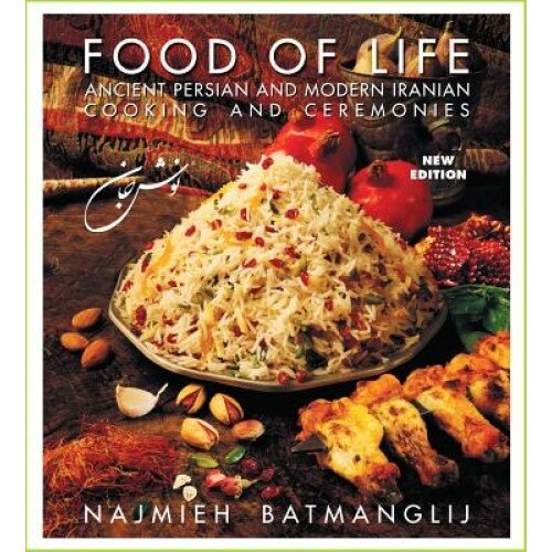 Food of Life: Ancient Persian and Modern Iranian Cooking and Ceremonies, Najmieh Batmanglij (Author)