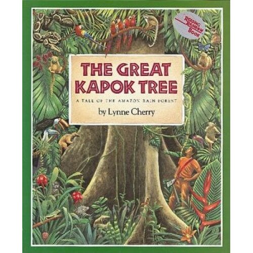 The Great Kapok Tree: A Tale of the Amazon Rain Forest, Lynne Cherry