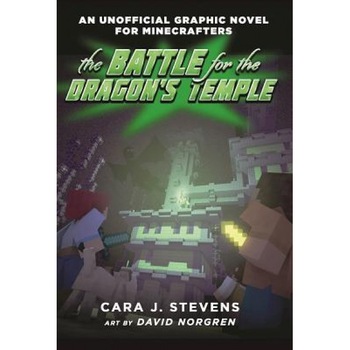 The Battle for the Dragon's Temple: An Unofficial Graphic Novel for Minecrafters, #4, Cara J. Stevens (Author) The Battle for the Dragon's Temple: An Unofficial Graphic Novel for Minecrafters, #4, Cara J. Stevens (Author)