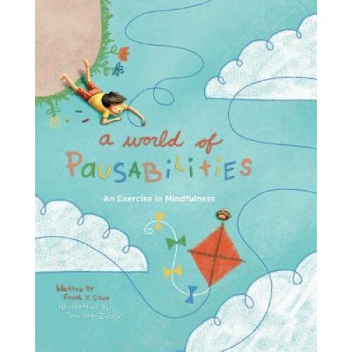 A World of Pausabilities: An Exercise in Mindfulness, Frank J. Sileo (Author)