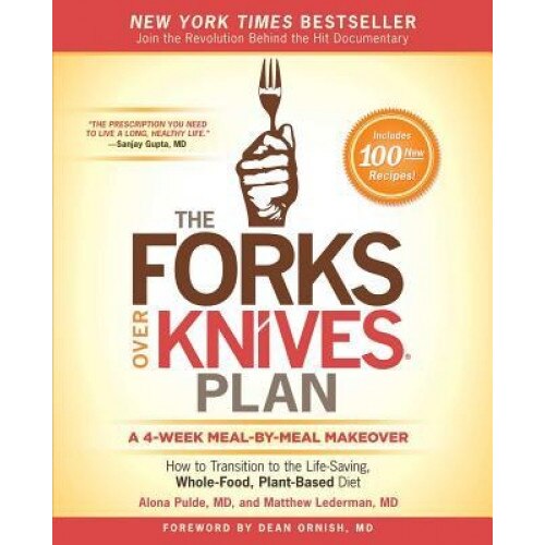 The Forks Over Knives Plan: How to Transition to the Life-Saving, Whole-Food, Plant-Based Diet, Alona Pulde (Author)