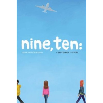 Nine, Ten: A September 11 Story, Nora Raleigh Baskin (Author) Nine, Ten: A September 11 Story, Nora Raleigh Baskin (Author)