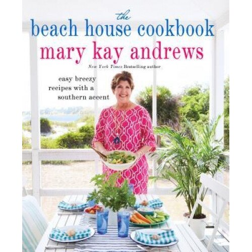 The Beach House Cookbook, Mary Kay Andrews (Author)