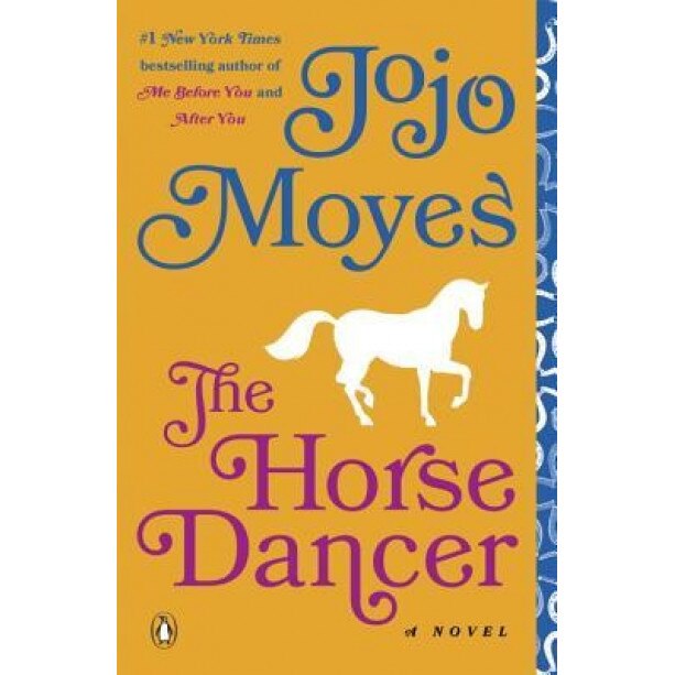 The Horse Dancer, Jojo Moyes (Author)