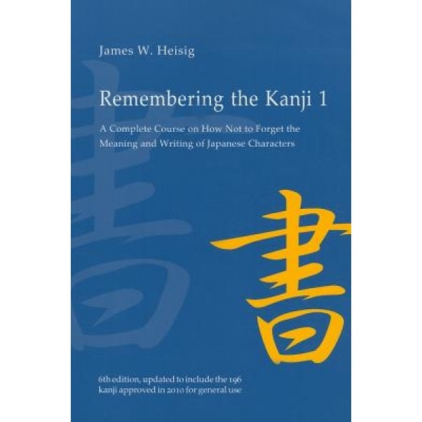 Remembering the Kanji, Volume 1: A Complete Course on How Not to Forget the Meaning and Writing of Japanese Characters, James W. Heisig (Author)