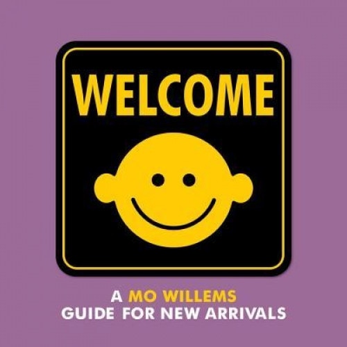 Welcome: A Mo Willems Guide for New Arrivals, Mo Willems (Author)