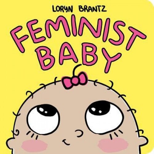 Feminist Baby, Loryn Brantz (Author)
