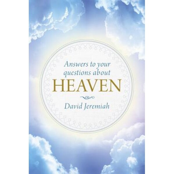 Answers to Your Questions about Heaven, David Jeremiah (Author)