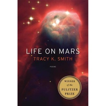 Life on Mars, Tracy K. Smith (Author) Life on Mars, Tracy K. Smith (Author)