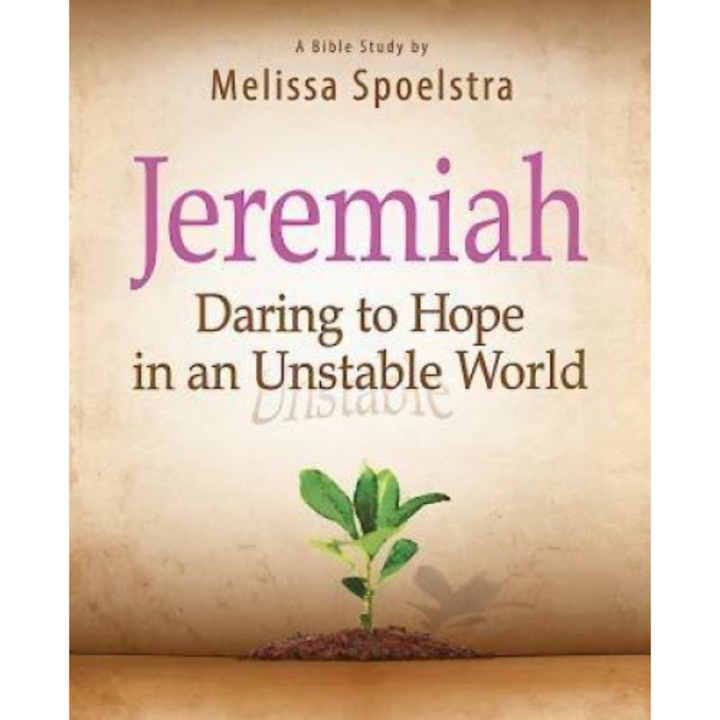 Jeremiah, Participant Book: Daring to Hope in an Unstable World, Melissa Spoelstra (Author)