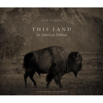 This Land: An American Portrait, Jack Spencer (Author) This Land: An American Portrait, Jack Spencer (Author)