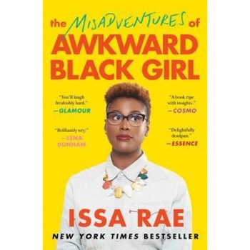 The Misadventures of Awkward Black Girl, Issa Rae (Author) The Misadventures of Awkward Black Girl, Issa Rae (Author)