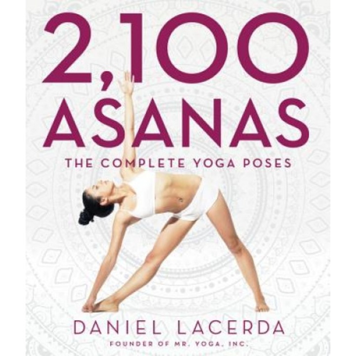 2,100 Asanas: The Complete Yoga Poses, Daniel Lacerda (Author)