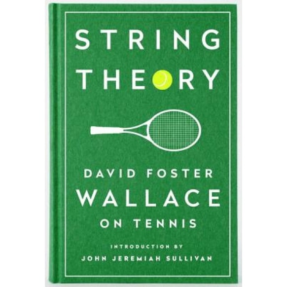 String Theory: David Foster Wallace on Tennis: A Library of America Special Publication, David Foster Wallace (Author)