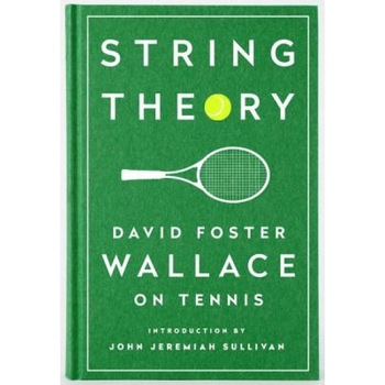 String Theory: David Foster Wallace on Tennis: A Library of America Special Publication, David Foster Wallace (Author) String Theory: David Foster Wallace on Tennis: A Library of America Special Publication, David Foster Wallace (Author)