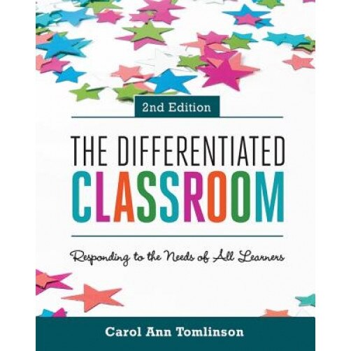 The Differentiated Classroom: Responding to the Needs of All Learners, 2nd Edition, Carol A. Tomlinson (Author)
