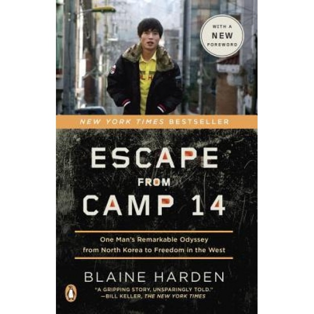 Escape from Camp 14: One Man's Remarkable Odyssey from North Korea to Freedom in the West, Blaine Harden (Author)