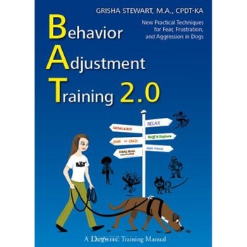Behavior Adjustment Training 2.0: New Practical Techniques for Fear, Frustration, and Aggression in Dogs, Grisha Stewart (Author) Behavior Adjustment Training 2.0: New Practical Techniques for Fear, Frustration, and Aggression in Dogs, Grisha Stewart (Author)