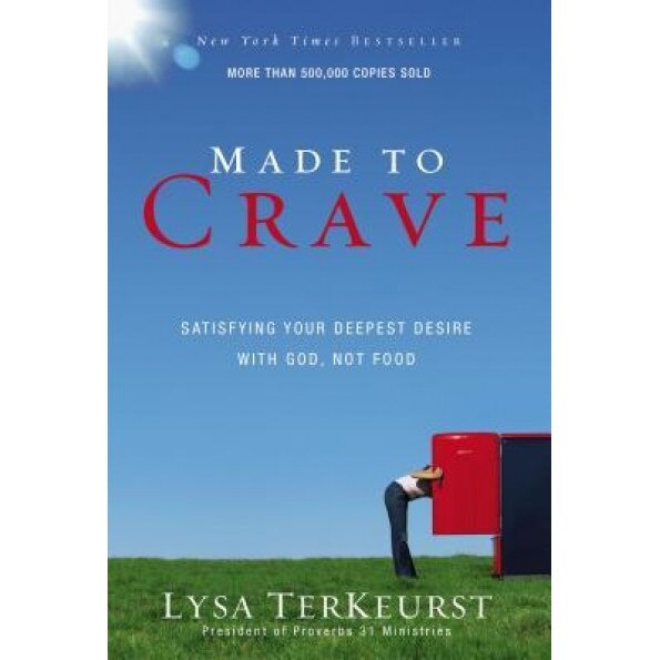 Made to Crave: Satisfying Your Deepest Desire with God, Not Food, Lysa TerKeurst