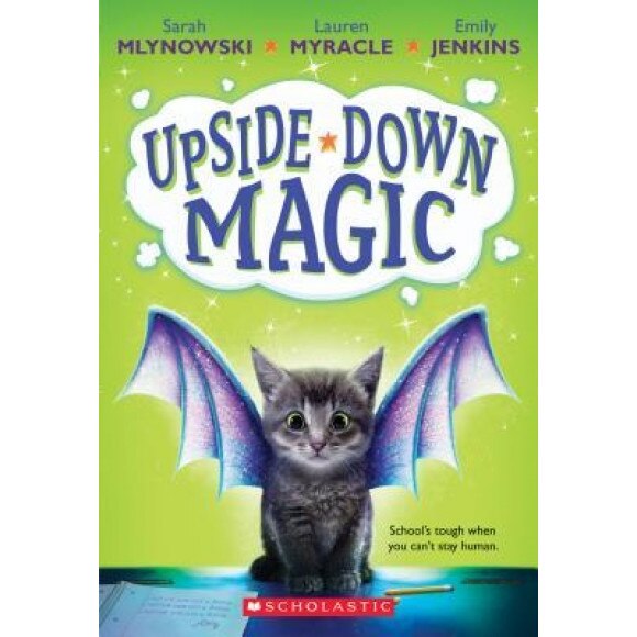 Upside-Down Magic (Upside-Down Magic #1), Sarah Mlynowski (Author)
