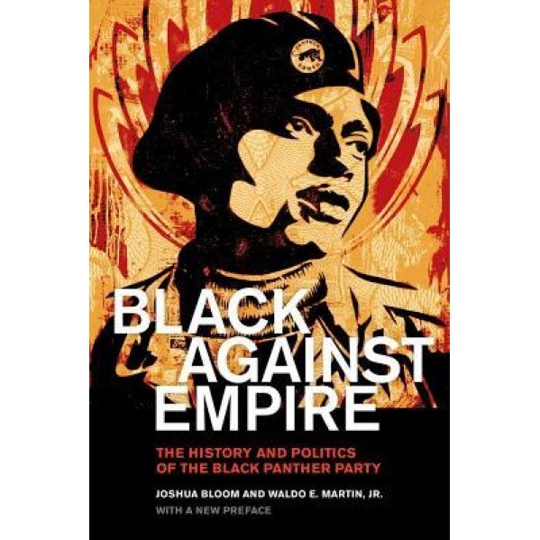 Black Against Empire: The History and Politics of the Black Panther Party, Joshua Bloom (Author)