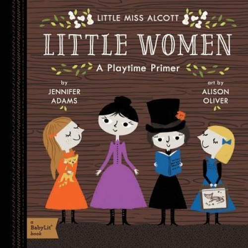 Little Women: A Babylit(r) Playtime Primer, Jennifer Adams (Author)