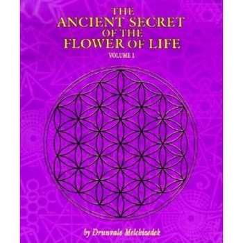 The Ancient Secret of the Flower of Life - Drunvalo Melchizedek The Ancient Secret of the Flower of Life - Drunvalo Melchizedek