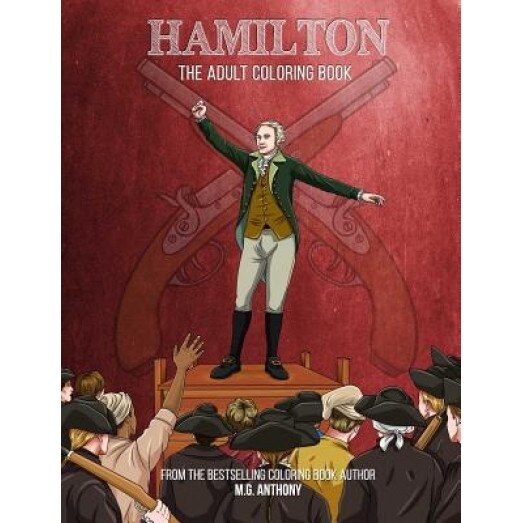 Hamilton: The Adult Coloring Book, M. G. Anthony (Author)
