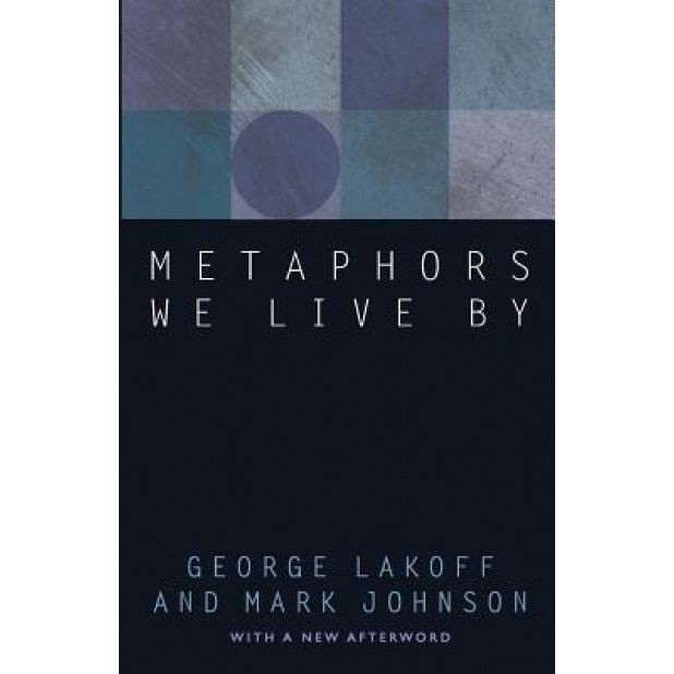 Metaphors We Live by, George Lakoff, Mark Johnson