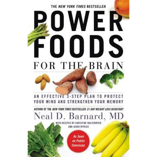 Power Foods for the Brain: An Effective 3-Step Plan to Protect Your Mind and Strengthen Your Memory, Neal Barnard (Author)