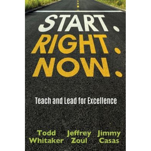 Start. Right. Now., Todd Whitaker (Author)