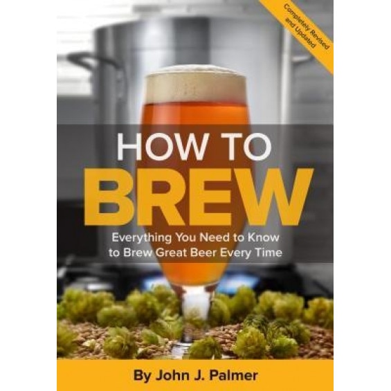 How to Brew: Everything You Need to Know to Brew Great Beer Every Time, John J. Palmer (Author)