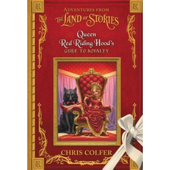 Adventures from the Land of Stories: Queen Red Riding Hood's Guide to Royalty, Chris Colfer (Author)