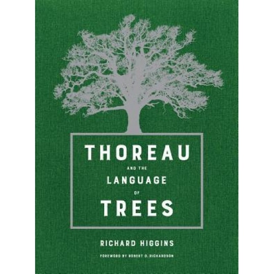 Thoreau and the Language of Trees, Richard Higgins (Author)