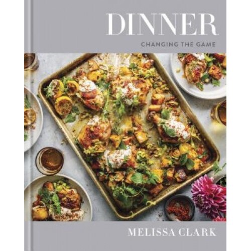 Dinner: Changing the Game, Melissa Clark (Author)