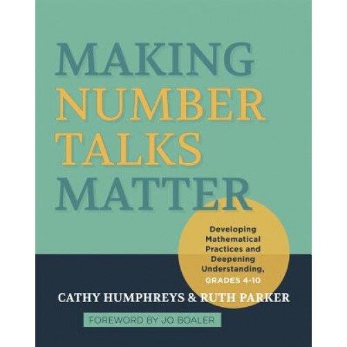 Making Number Talks Matter: Developing Mathematical Practices and Deepening Understanding, Grades 4-10, Cathy Humphreys (Author)
